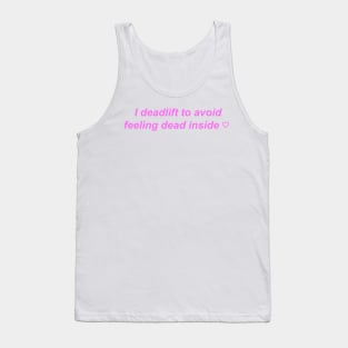 "I deadlift to avoid feeling dead inside" ♡ Y2K slogan Tank Top